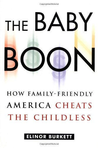 Beispielbild fr The Baby Boon : How Family-Friendly America Cheats the Childless zum Verkauf von Better World Books