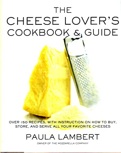 Beispielbild fr The Cheese Lover's Cookbook and Guide : Over 100 Recipes, with Instruction on How to Buy, Store, and Serve All Your Favorite Cheeses zum Verkauf von Better World Books