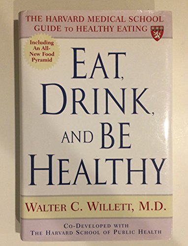 9780684863375: Eat, Drink, and Be Healthy: The Harvard Medical School Guide to Healthy Eating