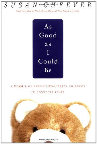 Stock image for As Good as I Could Be : A Memoir of Raising Wonderful Children in Difficult Times for sale by Better World Books