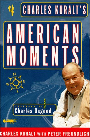 Imagen de archivo de Charles Kuralt's American Moments a la venta por Virtuous Volumes et al.