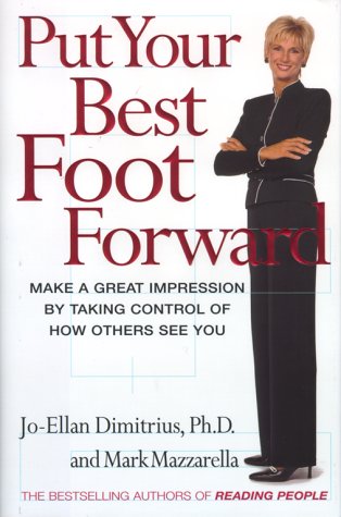 Beispielbild fr Put Your Best Foot Forward: Make a Great Impression by Taking Control of How Others See You zum Verkauf von Wonder Book