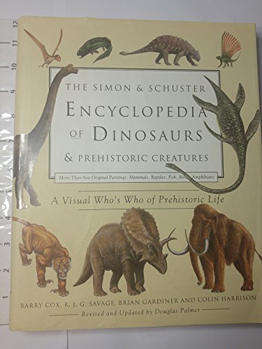 Beispielbild fr The Simon and Schuster Encyclopedia of Dinosaurs and Prehistoric Creatures : A Visual Who's Who of Prehistoric Life zum Verkauf von Better World Books