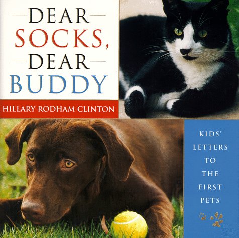 Dear Socks, Dear Buddy: Kids' Letters to the First Pets (9780684864174) by Clinton, Hillary Rodham