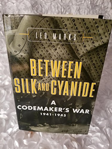 Imagen de archivo de Between Silk and Cyanide : A Codemaker's War, 1941-1945 a la venta por Better World Books