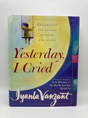 9780684864242: Yesterday I Cried: Celebrating the Lessons of Living and Loving