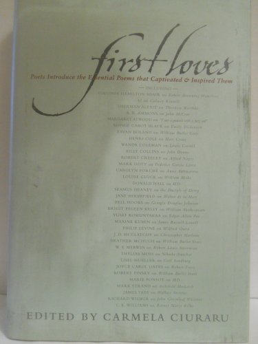 Beispielbild fr First Loves: Poets Introduce the Essential Poems That Captivated and Inspired Them zum Verkauf von gearbooks