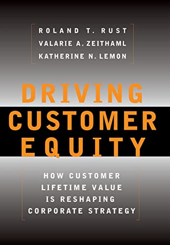 Beispielbild fr Driving Customer Equity : How Customer Lifetime Value Is Reshaping Corporate Strategy zum Verkauf von Better World Books