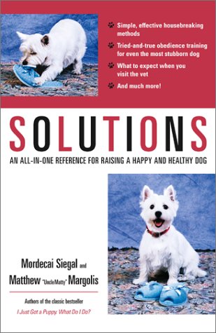 Imagen de archivo de Solutions: An All-In-One Reference for Raising a Happy and Healthy Dog a la venta por HPB-Diamond