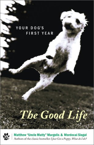 Imagen de archivo de The Good Life: Your Dogs First Year a la venta por Goodwill