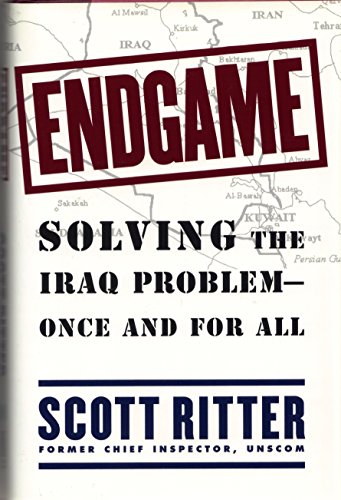 Endgame: Solving the Iraq Problem -- Once and For All (9780684864853) by Ritter, Scott
