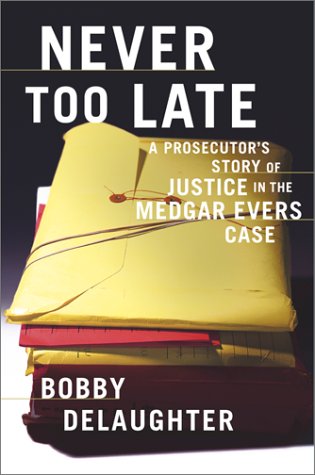 9780684865034: Never Too Late: A Prosecutor's Story of Justice in the Medgar Evers Case