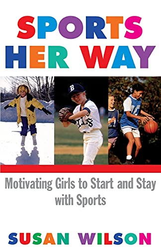 Beispielbild fr Sports Her Way : Motivating Girls to Start and Stay with Sports zum Verkauf von Better World Books