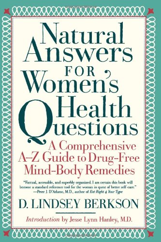 Stock image for Natural Answers for Women's Health Questions: A Comprehensive A-Z Guide to Drug-Free Mind-Body Remedies for sale by Wonder Book