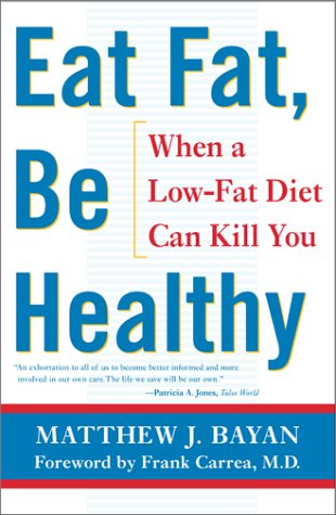 Eat Fat, Be Healthy: When A Lowfat Diet Can Kill You