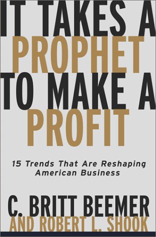 9780684865461: It Takes A Prophet To Make A Profit: 15 Trends That Are Reshaping American Business