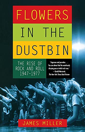 Beispielbild fr Flowers in the Dustbin: The Rise of Rock and Roll, 1947-1977 zum Verkauf von Wonder Book
