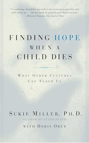 Stock image for Finding Hope When a Child Dies : What Other Cultures Can Teach Us for sale by Better World Books