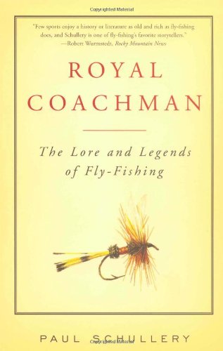 Beispielbild fr Royal Coachman: The Lore and the Legend of Fly-fishing zum Verkauf von Books From California