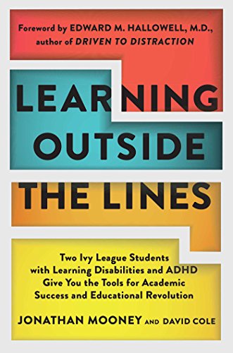 Stock image for Learning Outside The Lines: Two Ivy League Students with Learning Disabilities and ADHD Give You the Tools for Academic Success and Educational Revolution for sale by Gulf Coast Books
