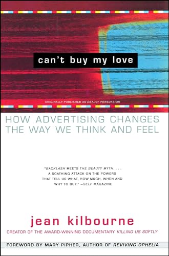 Imagen de archivo de Can't Buy My Love: How Advertising Changes the Way We Think and Feel a la venta por Orphans Treasure Box