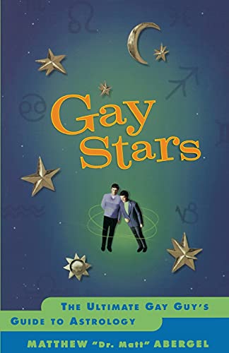 Stock image for Gay Stars: The Ultimate Gay Guys Guide to Astrology for sale by New Legacy Books