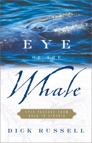 Beispielbild fr Eye of the Whale : Epic Passage from Baja to Siberia zum Verkauf von Better World Books