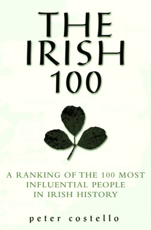 Stock image for The Irish 100 - A Ranking of the Most Influential Irish Men and Women of All Time for sale by WorldofBooks