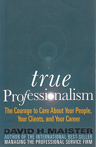 Imagen de archivo de True Professionalism: The Courage to Care About Your Clients and Career a la venta por WorldofBooks