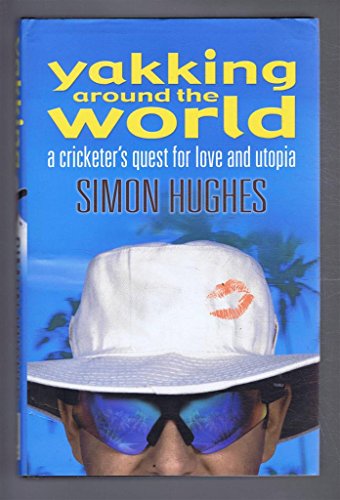 Stock image for Yakking Around the World: A Cricketer's Quest for Love and Utopia for sale by WorldofBooks