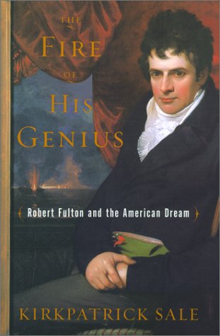 Imagen de archivo de The Fire of His Genius: Robert Fulton and the American Dream a la venta por Gulf Coast Books