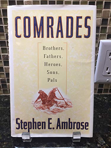 9780684867182: Comrades: Brothers, Fathers, Heroes, Sons, Pals