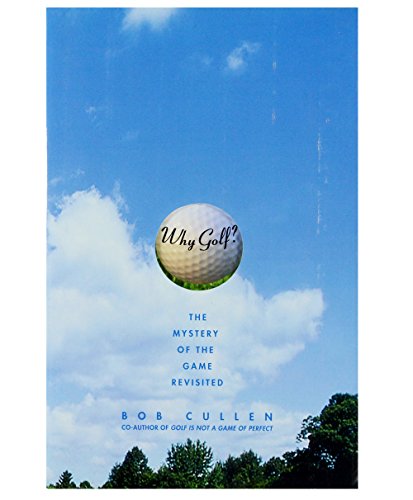 Beispielbild fr Why Golf?: The Mystery of the Game Revisited zum Verkauf von ThriftBooks-Atlanta