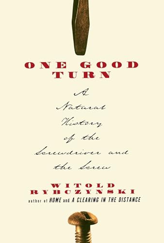 Beispielbild fr One Good Turn: A Natural History of the Screwdriver and the Screw zum Verkauf von Dream Books Co.