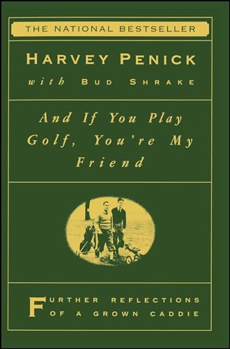 9780684867335: And If You Play Golf, You're My Friend: Furthur Reflections of a Grown Caddie: Further Reflections of a Grown Caddie