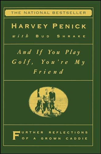 Imagen de archivo de And If You Play Golf, You're My Friend: Furthur Reflections of a Grown Caddie a la venta por Gulf Coast Books