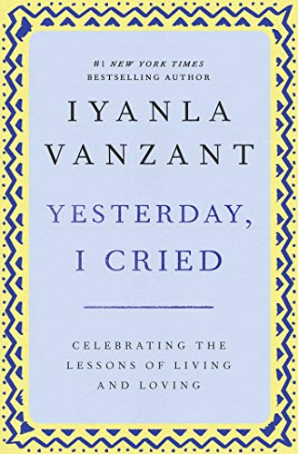 9780684867489: "Yesterday, I Cried: Celebrating the Lessons of Living and Loving "