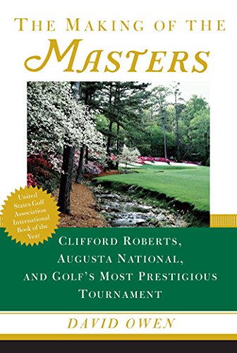 Imagen de archivo de The Making of the Masters: Clifford Roberts, Augusta National, and Golf's Most Prestigious Tournament a la venta por HPB-Ruby