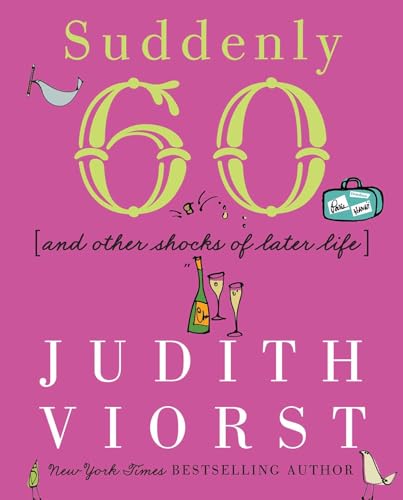 Stock image for Suddenly Sixty: And Other Shocks of Later Life (Judith Viorst's Decades) for sale by Your Online Bookstore