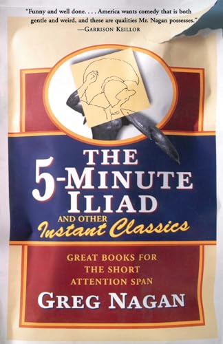 Stock image for The Five Minute Iliad Other Instant Classics: Great Books for the Short Attention Span for sale by Granada Bookstore,            IOBA