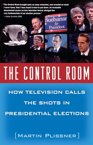 9780684867724: The Control Room: How Television Calls the Shots in Presidential Elections