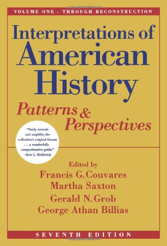 Imagen de archivo de Interpretations of American History Vol. 1 : Patterns and Perspectives Through Reconstruction a la venta por Better World Books