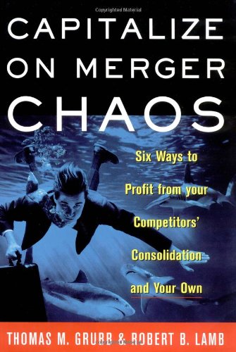 Beispielbild fr Capitalize on Merger Chaos: Six Ways to Profit from Your Competitors' Consolidation on Your Own zum Verkauf von Wonder Book