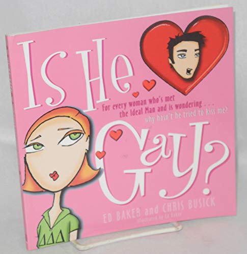 Is He Gay?: For Every Woman Who's Met the Ideal Man and is Wondering...Why Hasn't he Tried to Kiss Me? (9780684867939) by Baker, Ed