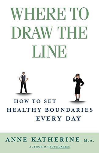 Where to Draw the Line: How to Set Healthy Boundaries Every Day (9780684868066) by Katherine, Anne