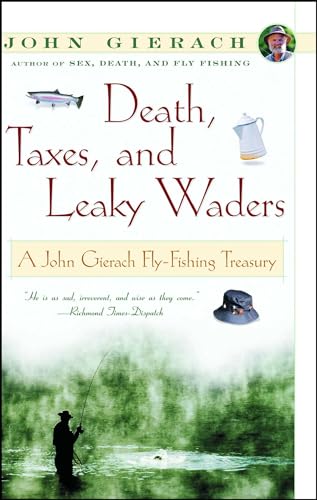 Beispielbild fr Death, Taxes, and Leaky Waders : A John Gierach Fly-Fishing Treasury zum Verkauf von Wonder Book