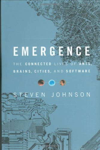 Emergence: The Connected Lives of Ants, Brains, Cities, and Software - Johnson, Steven