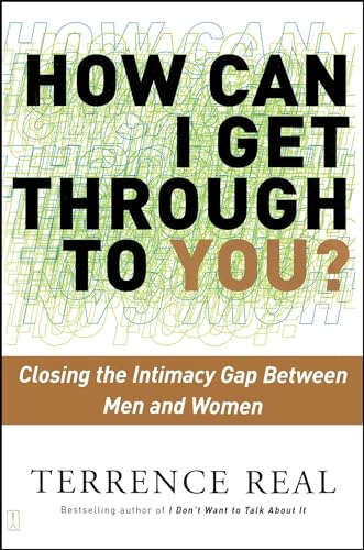 Imagen de archivo de How Can I Get Through to You? Closing the Intimacy Gap Between Men and Women a la venta por Goodwill of Colorado