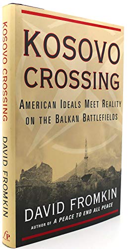 Beispielbild fr Kosovo Crossing : American Ideals Meet Realities on the Balkan Battlefields zum Verkauf von Better World Books