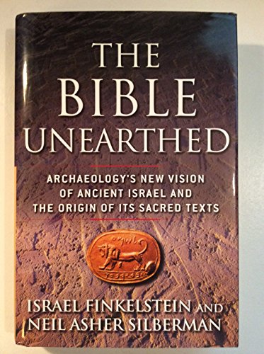 Beispielbild fr The Bible Unearthed: Archaeology's New Vision of Ancient Israel and the Origin of Its Sacred Texts zum Verkauf von Half Price Books Inc.